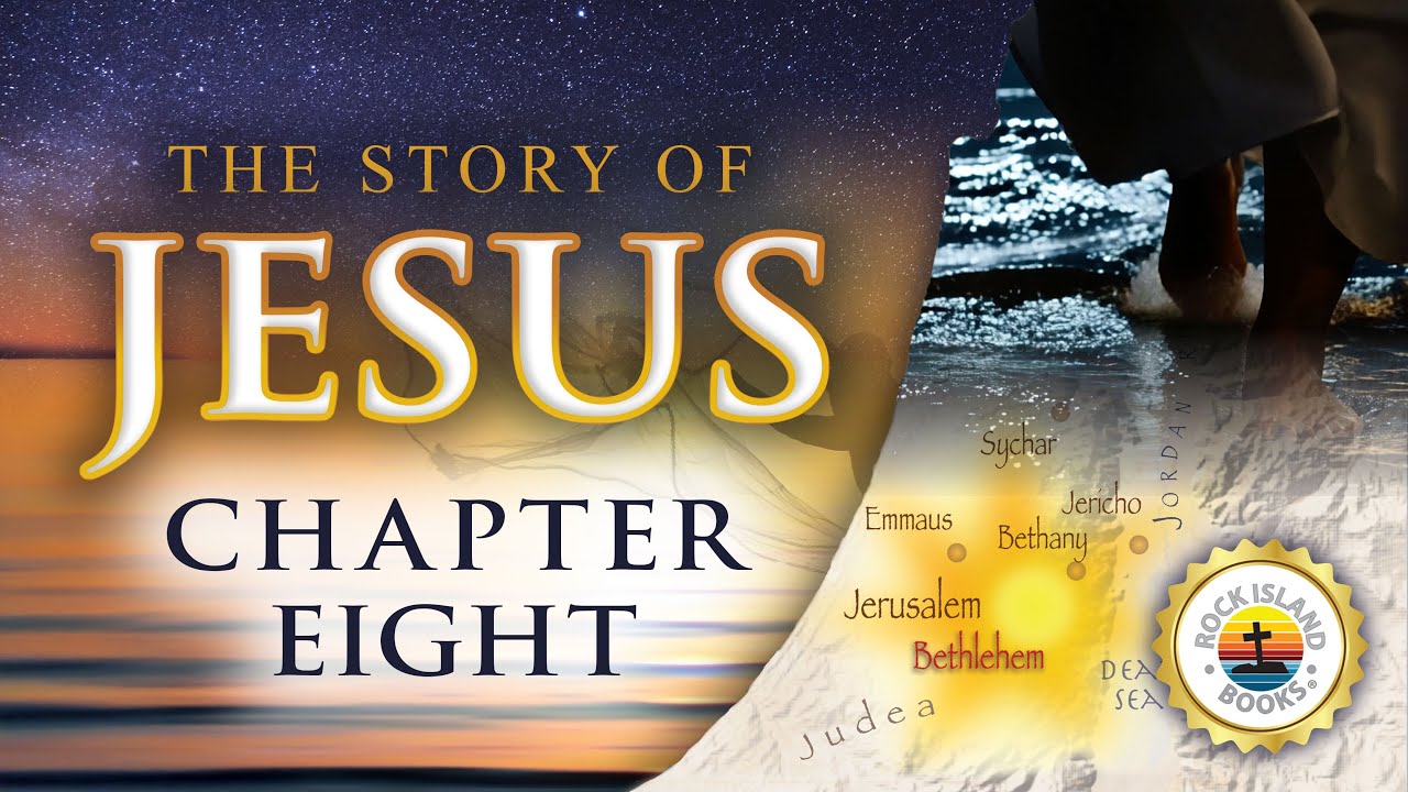 The Story of Jesus - Chapter 8
